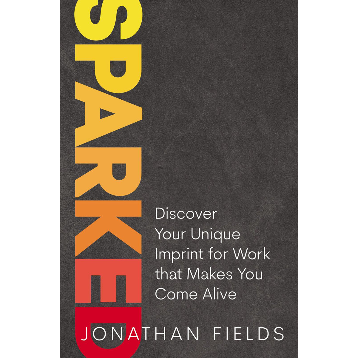 Sparked: Discover Your Unique Work Imprint